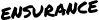 ensurance